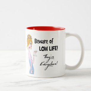 "Beware of Low Life!  They're Everywhere!" Two-Tone Coffee Mug