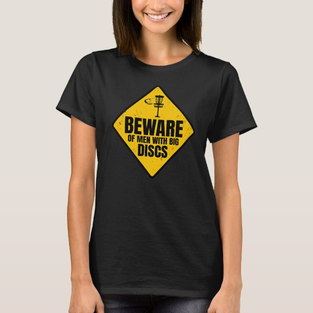 Beware Of Men With Big Discs Frisbee  For Disc Gol T-Shirt (Front)