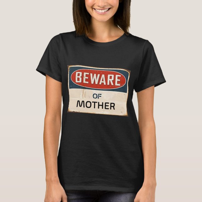 Beware of Mother T-Shirt (Front)