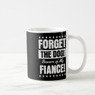 Beware Of My Fiancé, Funny Engagement Bride Groom Coffee Mug
