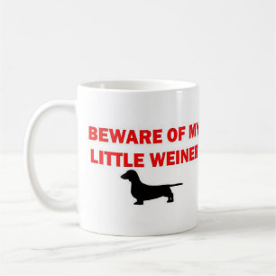 Beware of My Little Weiner Joke Coffee Mug