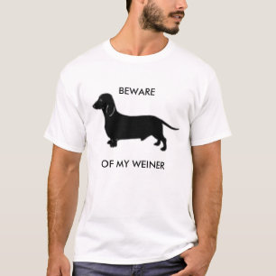 BEWARE OF MY WEINER T-Shirt