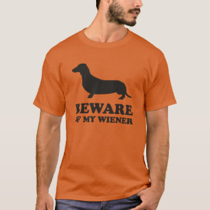 Beware Of My Wiener T-Shirt