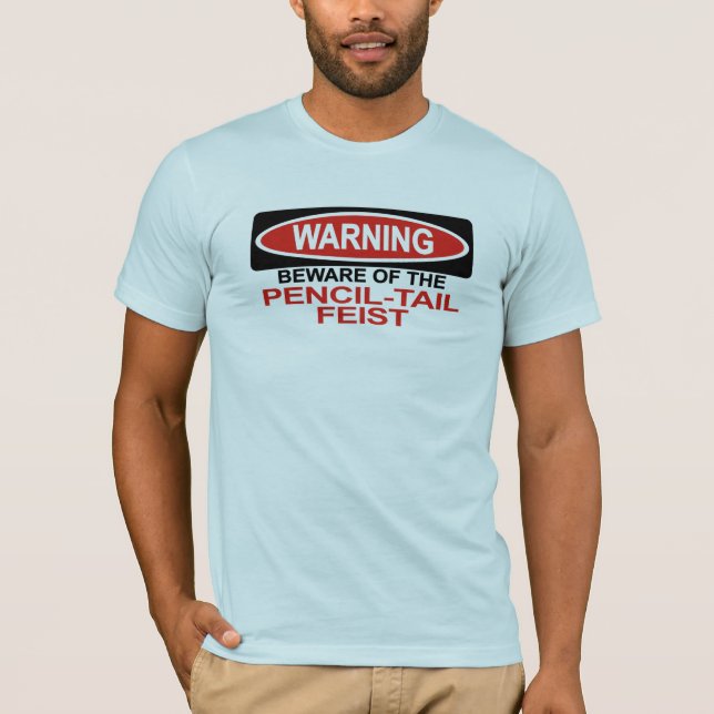 Beware Of Pencil-Tail Feist T-Shirt (Front)