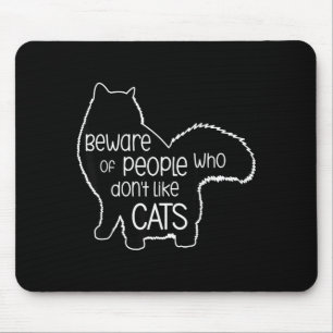 Beware Of People Who Don't Like Cats Funny Fluffy  Mouse Mat