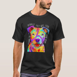 Beware Of Pitbulls They Will Steal Your Heart - Do T-Shirt