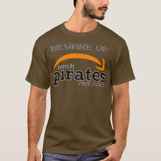 Beware of Porch Pirates  T-Shirt