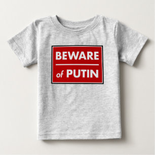Beware of Putin Baby T-Shirt