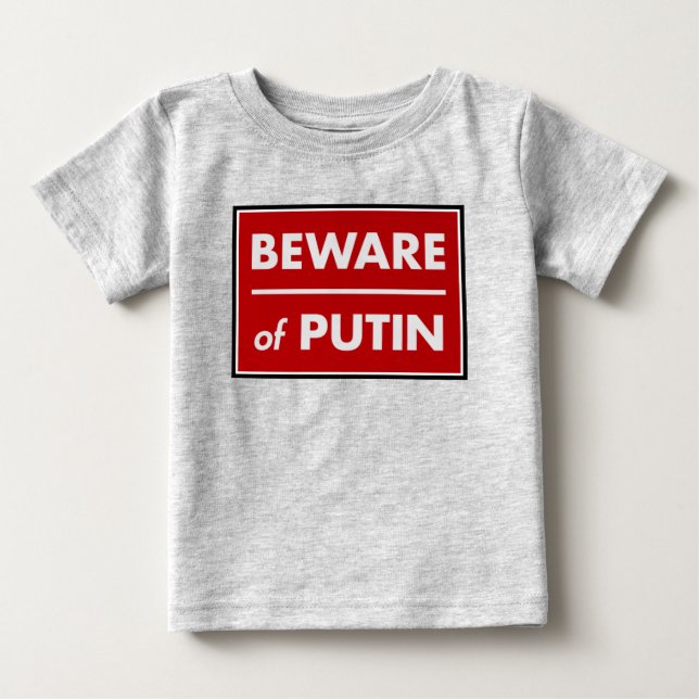 Beware of Putin Baby T-Shirt (Front)