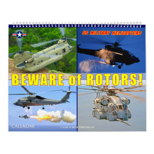 BEWARE of ROTORS! - US Military Rotorcraft Montage Calendar