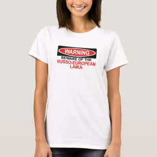 Beware Of Russo-European Laika T-Shirt