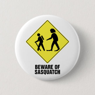 Beware of Sasquatch 6 Cm Round Badge