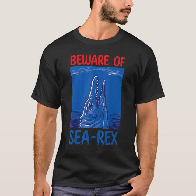 Beware Of Sea Rex Paleontologist Dino Dinosaur Mos T-Shirt (Front)