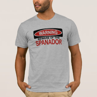 Beware Of Spanador T-Shirt