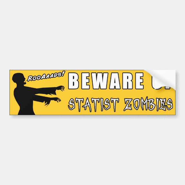 Beware of Statist Zombies - Voluntaryist Bumper Sticker (Front)