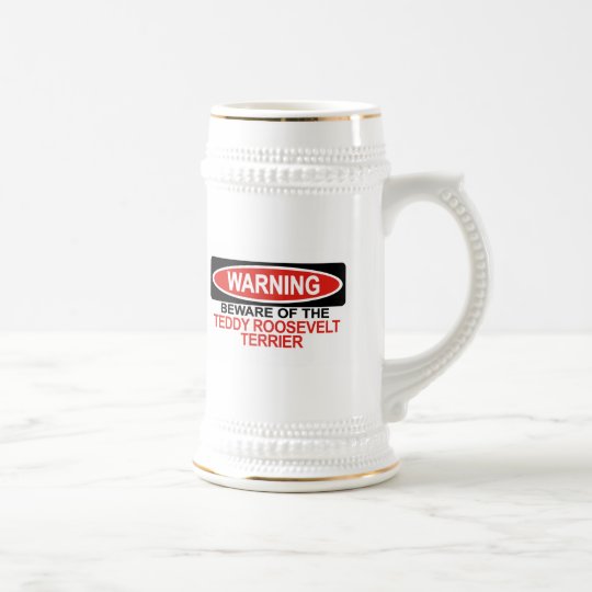 Beware Of Teddy Roosevelt Terrier Beer Stein