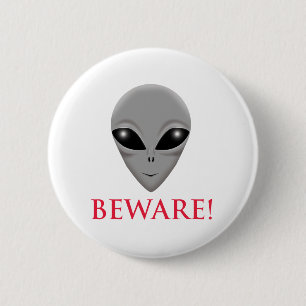 BEWARE OF THE ALIEN 6 CM ROUND BADGE
