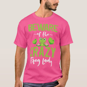 Beware Of The Crazy Frog Lady Frog Pet Owner T-Shirt