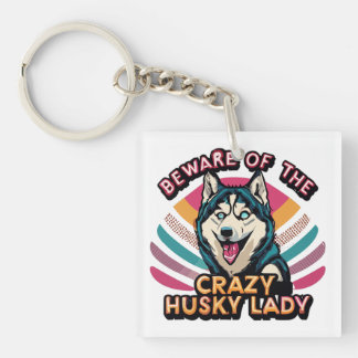 Beware of the Crazy Husky Lady Funny Husky Dog Mum Key Ring