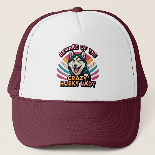 Beware of the Crazy Husky Lady Funny Husky Dog Mum Trucker Hat (Front)