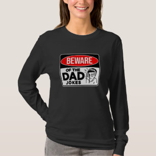 BEWARE OF THE DAD JOKES. Cringe Cringy Boomer Papa T-Shirt