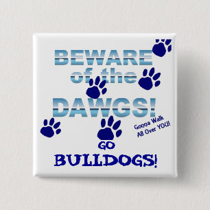 Beware of the dawgs!  Gonna walk all over YOU! 15 Cm Square Badge