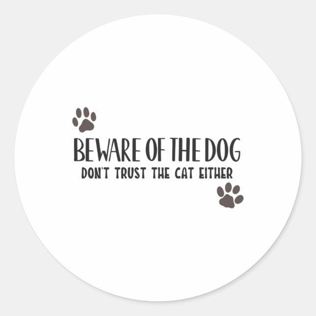 Beware of the dog don't trust the cat either classic round sticker (Front)