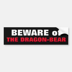 BEWARE of THE DRAGON-BEAR China & Russia cosy up  Bumper Sticker