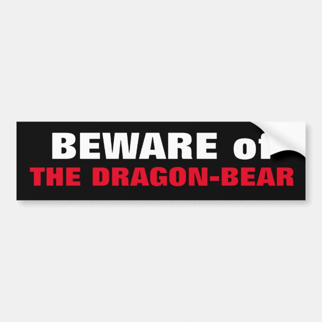 BEWARE of THE DRAGON-BEAR China & Russia cosy up  Bumper Sticker (Front)