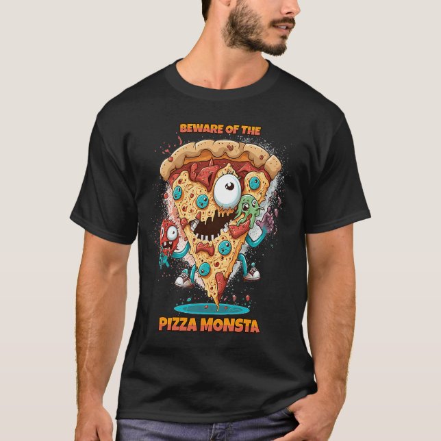 Beware of the Pizza Monster  A Fun and Delicious R T-Shirt (Front)