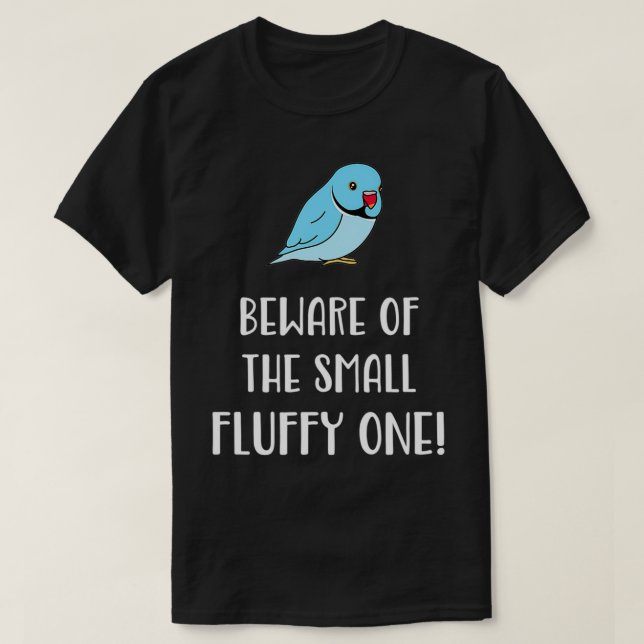 Beware of the small fluffy one Chubby Blue Indian  T-Shirt (Design Front)
