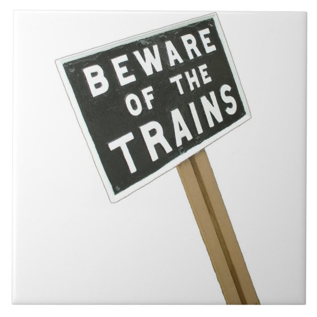 Beware of the trains tile (Front)