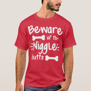 Beware Of The Wiggle Butts Funny Dog Lover Design  T-Shirt