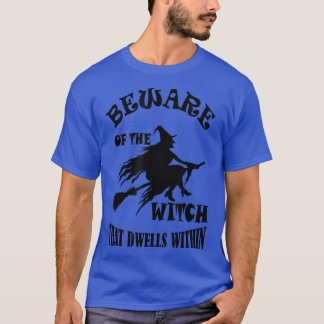 Beware Of The Witch Within Unique Design Women, Me T-Shirt