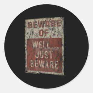 Beware Of.. Well Just Beware Fun Vintage Graphic Q Classic Round Sticker