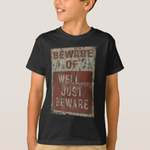 Beware Of.. Well Just Beware Fun Vintage Graphic Q T-Shirt