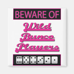beware of wild bunco players magnet