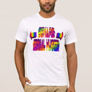 Beware Serial Hugger Shirt