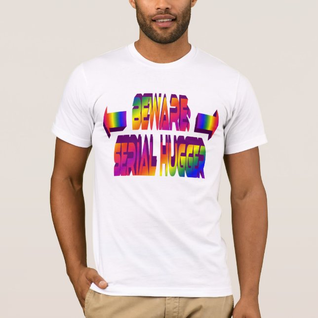 Beware Serial Hugger Shirt (Front)