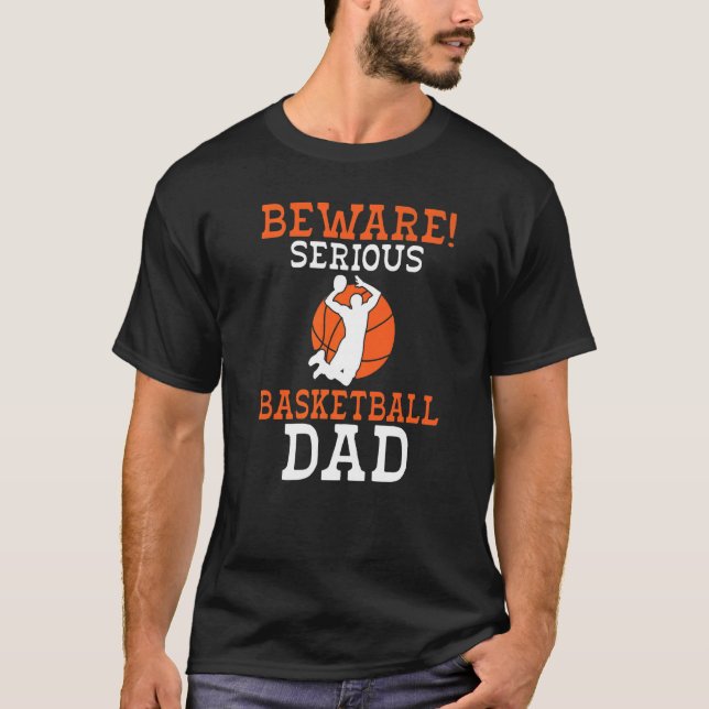 Beware Serious Basketball Dad T-Shirt (Front)