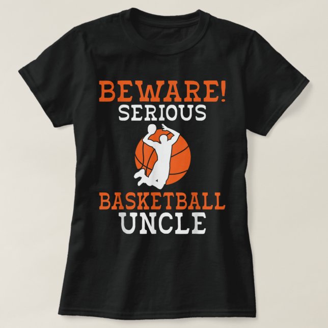Beware serious Basketball Uncle T-Shirt (Design Front)