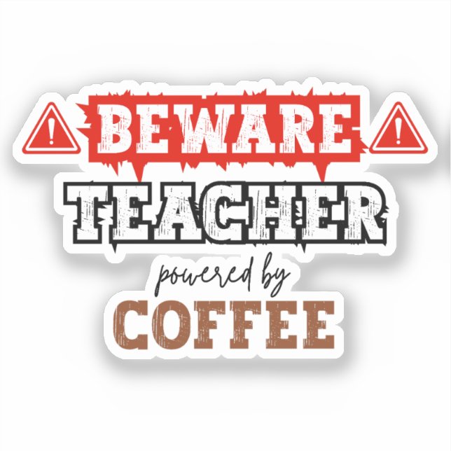 Beware: Teacher Powered By Coffee | Funny Teacher  (Front)