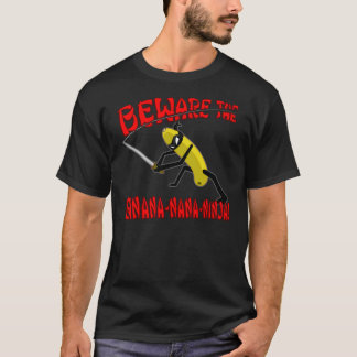 Beware the Banana-nana-Ninja! (Dark) T-Shirt