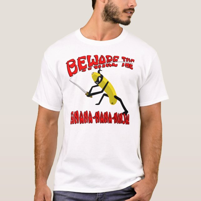 Beware the Banana-nana-Ninja! T-Shirt (Front)