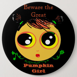 Beware the GREAT PUMPKIN Girl (PIN) 6 Cm Round Badge