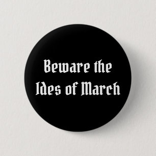 Beware the Ides of March 6 Cm Round Badge