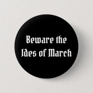 Beware the Ides of March 6 Cm Round Badge