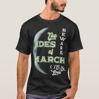 Beware the Ides of March Cresent Moon Et Tu Brute  T-Shirt