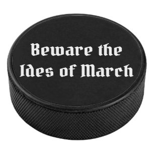 Beware the Ides of March Hockey Puck