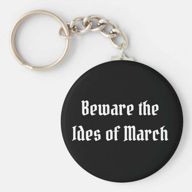 Beware the Ides of March Key Ring (Front)